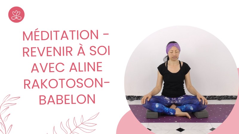 Jour 31. Méditation - Revenir à soi avec Aline Rakotoson-Babelon